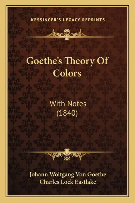 Goethe's Theory of Colors: With Notes (1840) - Paperback