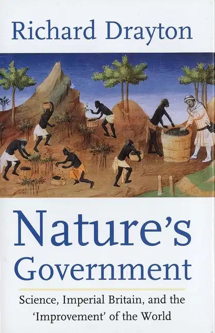 Nature's Government: Science, Imperial Britain and the 'Improvement' of the World - Hardcover