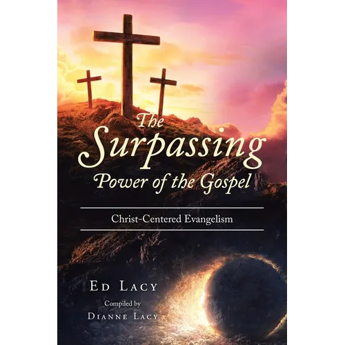The Surpassing Power of the Gospel: Christ-Centered Evangelism - Paperback