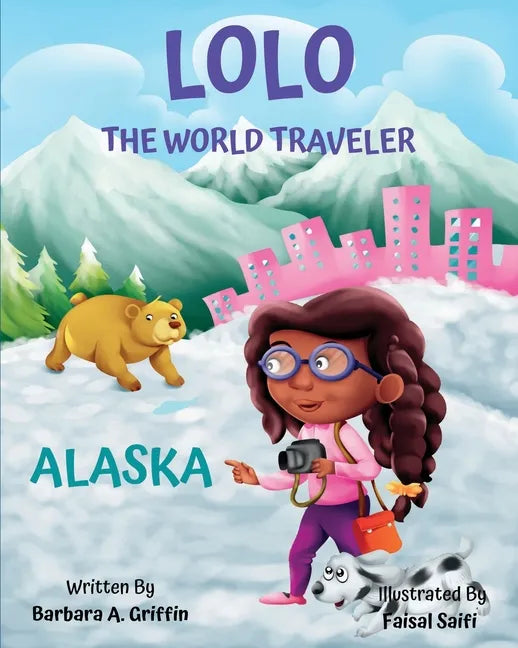 LOLO The World Traveler Alaska: A literary nonfiction travelers educational vacation adventure - Paperback