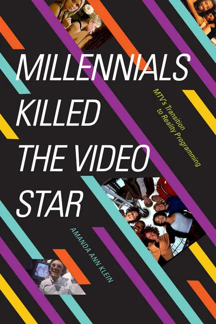 Millennials Killed the Video Star: Mtv's Transition to Reality Programming - Hardcover