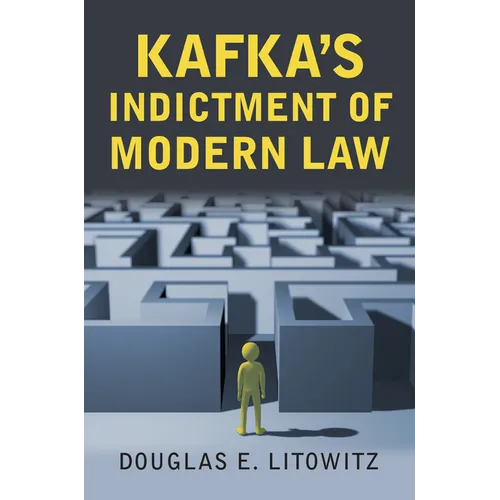 Kafka's Indictment of Modern Law - Hardcover