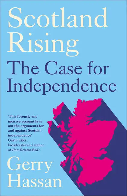 Scotland Rising: The Case for Independence - Hardcover