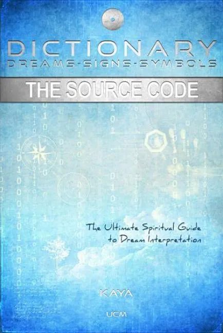 Dictionary: Dreams-Signs-Symbols: The Source Code: The Ultimate Spiritual Guide to Dream Interpretation - Paperback