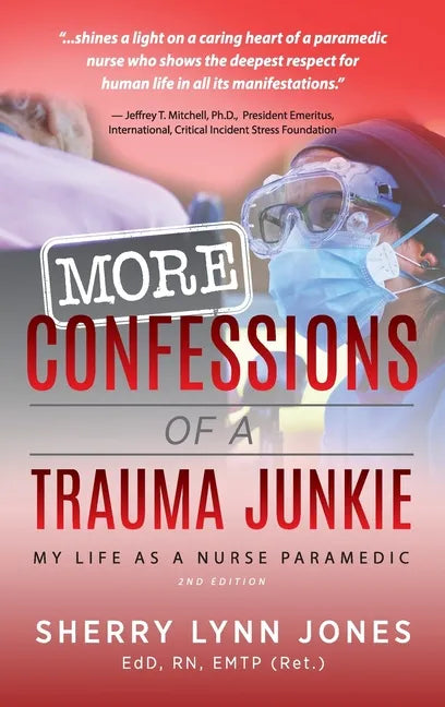 More Confessions of a Trauma Junkie: My Life as a Nurse Paramedic, 2nd Ed. - Hardcover