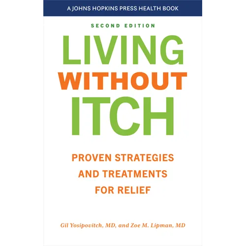 Living Without Itch: Proven Strategies and Treatments for Relief - Paperback