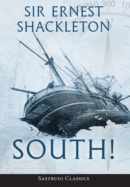 South! (Annotated): The Story of Shackleton's Last Expedition 1914-1917 - Hardcover
