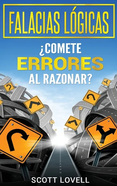 Falacias Lógicas: ¿Comete errores al razonar? - Hardcover