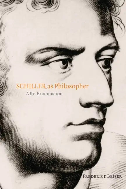 Schiller as Philosopher: A Re-Examination - Paperback