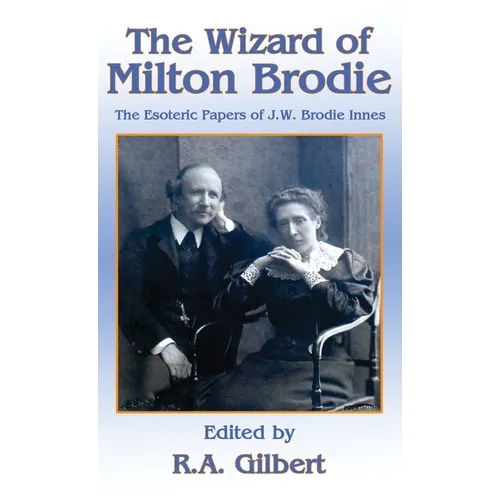The Wizard of Milton Brodie: The Esoteric Papers of J.W. Brodie-Innes - Hardcover