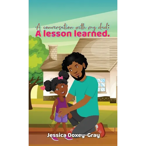A Conversation with My Dad: A Lesson Learned - Hardcover