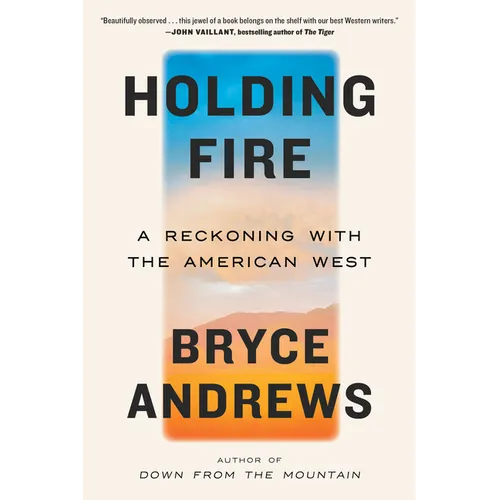 Holding Fire: A Reckoning with the American West - Paperback