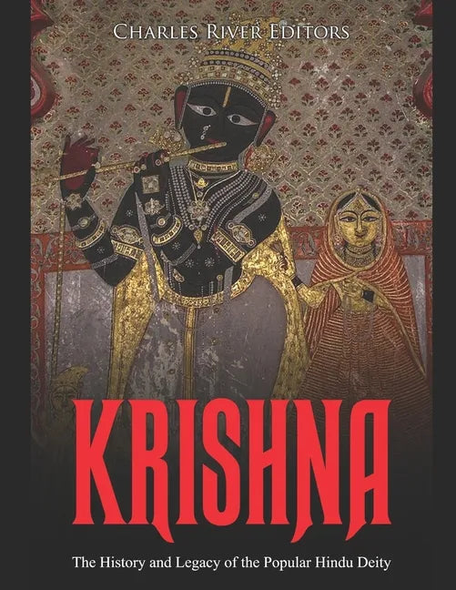 Krishna: The History and Legacy of the Popular Hindu Deity - Paperback