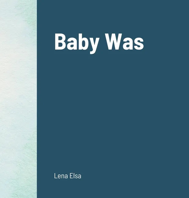 Baby Was - Hardcover
