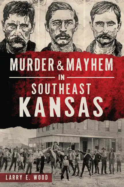 Murder & Mayhem in Southeast Kansas - Paperback