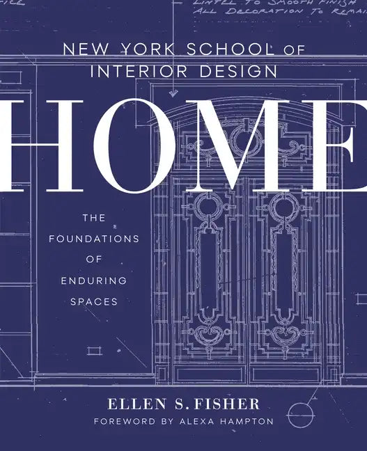 New York School of Interior Design: Home: The Foundations of Enduring Spaces - Hardcover