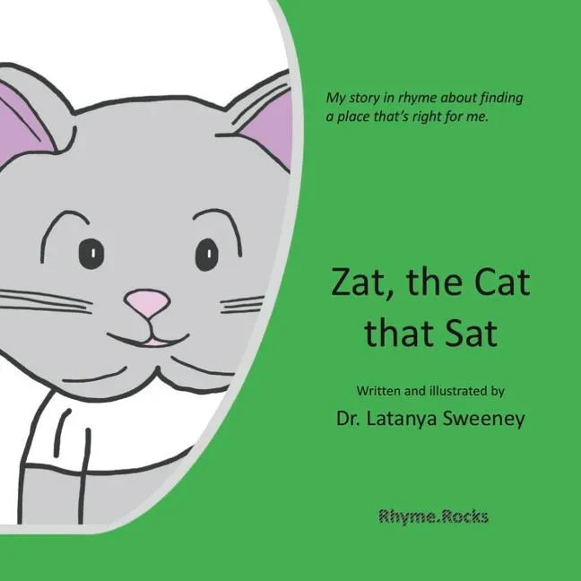 Zat, the Cat that Sat: My story in rhyme about finding a place that's right for me. - Paperback