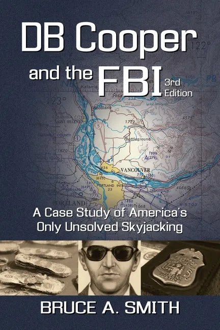 DB COOPER and the FBI: A Case Study of America's Only Unsolved Skyjacking - Paperback
