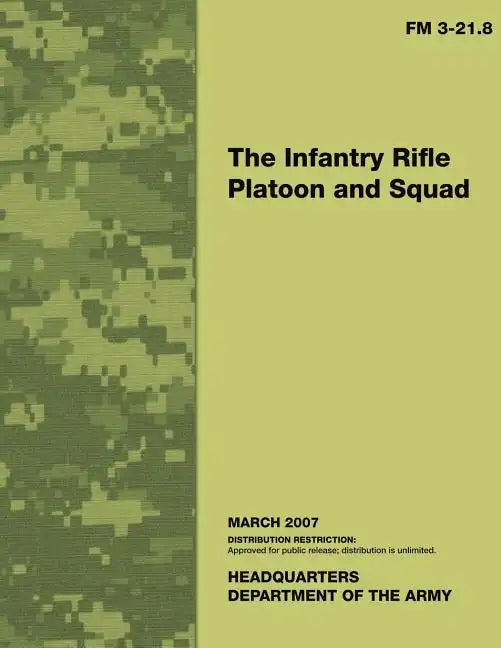 The Infantry Rifle Platoon and Squad: Field Manual No. 3-21.8 - Paperback
