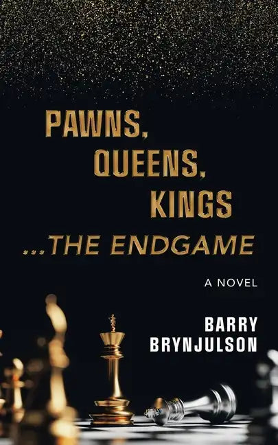 Pawns, Queens, Kings: ...The Endgame - Paperback