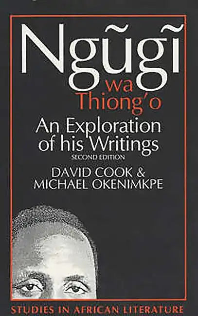 Ngugi Wa Thiong'o: An Exploration of His Writings - Paperback