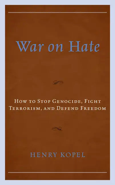 War on Hate: How to Stop Genocide, Fight Terrorism, and Defend Freedom - Paperback
