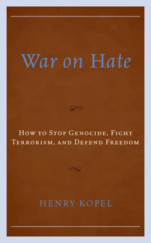 War on Hate: How to Stop Genocide, Fight Terrorism, and Defend Freedom - Paperback