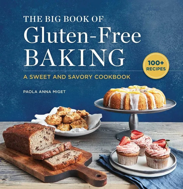 The Big Book of Gluten-Free Baking: A Sweet and Savory Cookbook - Paperback