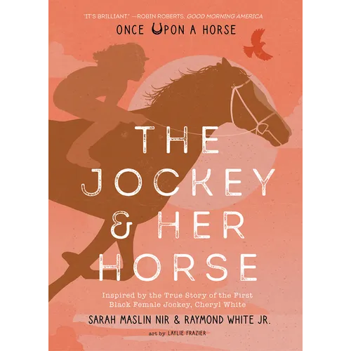 The Jockey & Her Horse (Once Upon a Horse #2): Inspired by the True Story of the First Black Female Jockey, Cheryl White - Hardcover
