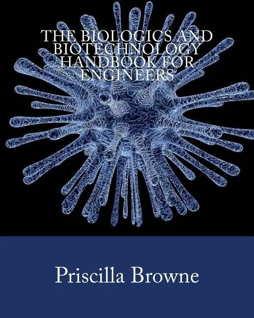 The Biologics and Biotechnology Handbook for Engineers - Paperback