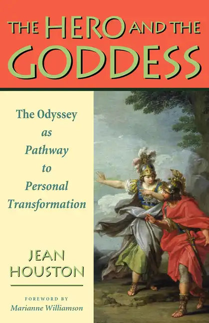The Hero and the Goddess: The Odyssey as Pathway to Personal Transformation - Paperback