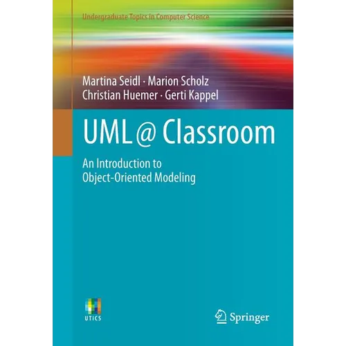 UML @ Classroom: An Introduction to Object-Oriented Modeling - Paperback