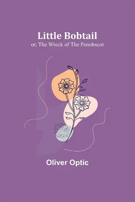 Little Bobtail; or, The Wreck of the Penobscot - Paperback