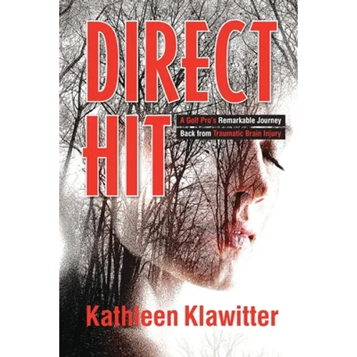 Direct Hit: A Golf Pro's Remarkable Journey back from Traumatic Brain Injury - Paperback