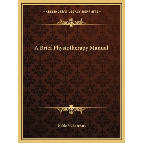 A Brief Physiotherapy Manual - Paperback