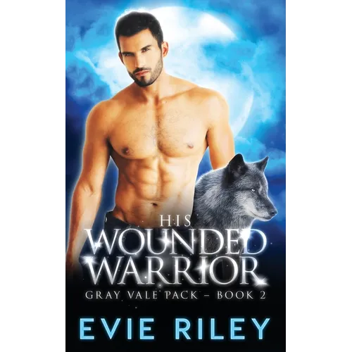 His Wounded Warrior - Paperback