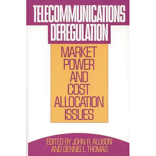 Telecommunications Deregulation: Market Power and Cost Allocation Issues - Hardcover
