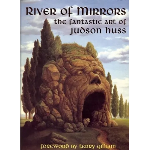 River of Mirrors: The Fantastic Art of Judson Huss - Paperback