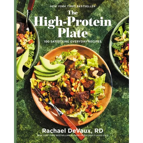 The High-Protein Plate: 100 Satisfying Everyday Recipes (a Cookbook) - Hardcover