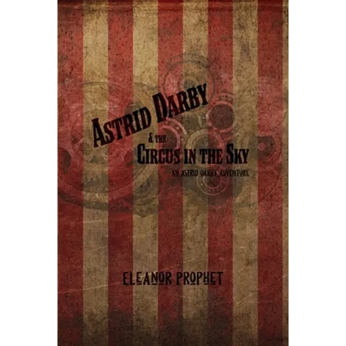 Astrid Darby and the Circus in the Sky: An Astrid Darby Adventure - Paperback