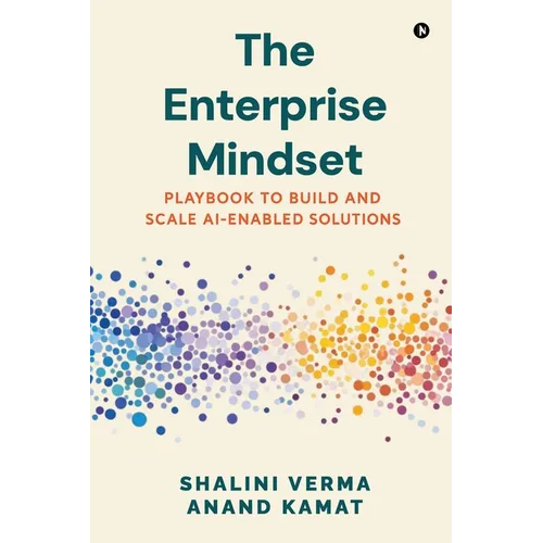 The Enterprise Mindset: Playbook to Build and Scale AI-Enabled Solutions - Paperback