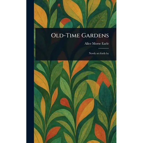Old-Time Gardens - Hardcover
