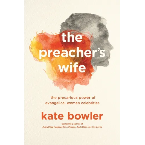 The Preacher's Wife: The Precarious Power of Evangelical Women Celebrities - Paperback