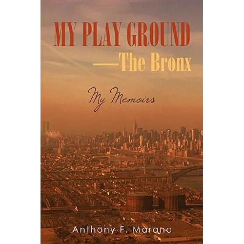 My Play Ground-The Bronx: My Memoirs - Paperback