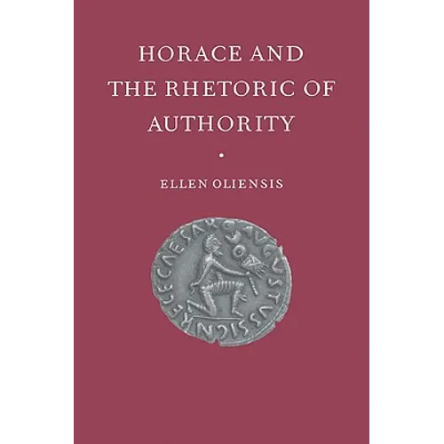 Horace & the Rhetoric of Autho - Paperback