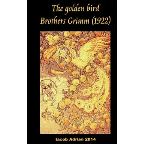 The golden bird Brothers Grimm (1922) - Paperback