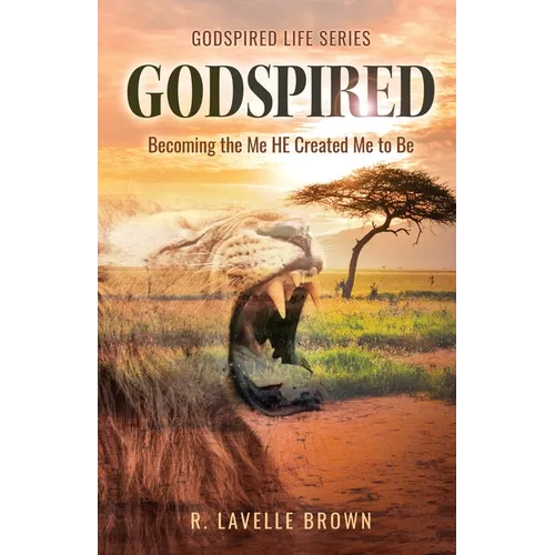 Godspired: Becoming the Me HE Created Me to Be - Paperback