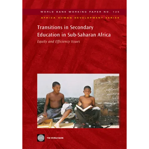 Transitions in Secondary Education in Sub-Saharan Africa: Equity and Efficiency Issues Volume 125 - Paperback