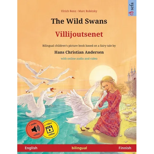 The Wild Swans - Villijoutsenet (English - Finnish): Bilingual children's book based on a fairy tale by Hans Christian Andersen, with online audio - Paperback