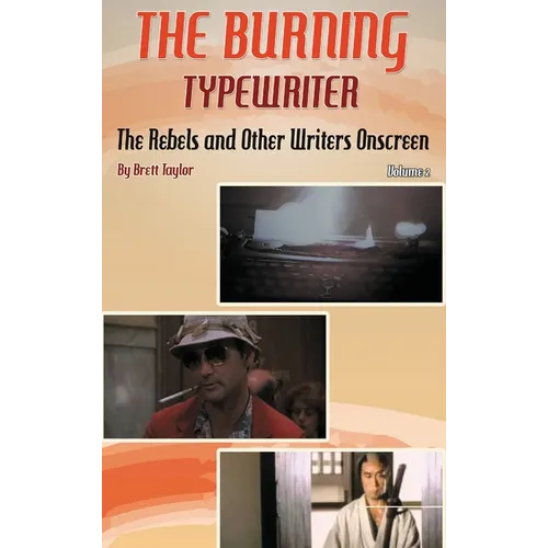 The Burning Typewriter - The Rebels and Other Writers Onscreen Volume 2 (hardback) - Hardcover
